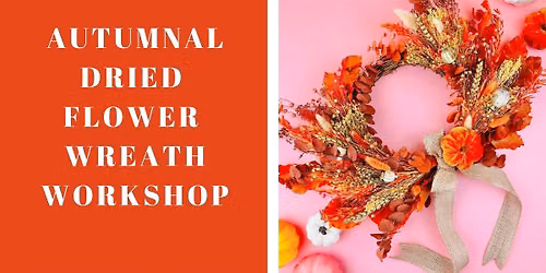 Autumnal Dried Flower Wreath Workshop