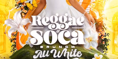 REGGAE & SOCA BRUNCH - ALL WHITE