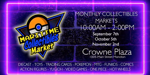 November 2nd Collectible Market - 10am -  Crowne Plaza Moncton
