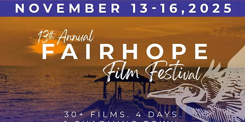 FAIRHOPE FILM FESTIVAL 2025 - YEAR 13!