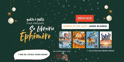 D\u00e9dicace James Blondel - Librairie \u00e9ph\u00e9m\u00e8re Petit \u00e0 Petit (Rouen) - 20 d\u00e9cembre 2025