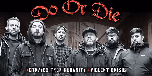 Do Or Die + Strayed From Humanity + Violent Crisis \u00e0 Namur
