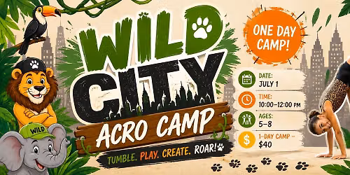 WILD CITY ACRO CAMP (Ages 5-8)