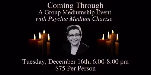 Coming Through: A Group Mediumship Event with Charise 