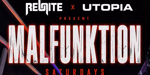 UTOPIA x REUNITE = MALFUNKTION - Saturday\nSECRET GUEST HEADLINER