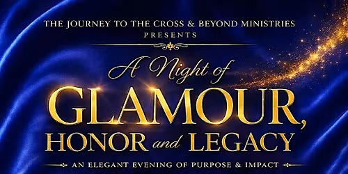 A Night  of GLAMOUR, Honor and Legacy!