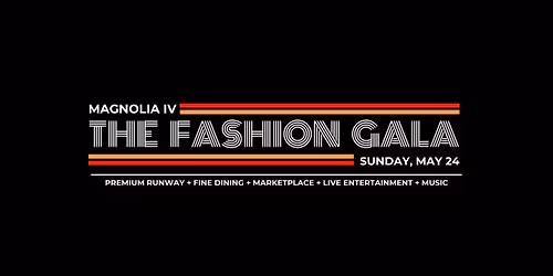 MAGNOLIA IV: THE FASHION GALA