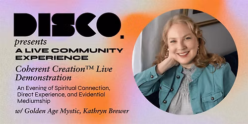 DISCO Presents! Coherent Creation\u2122 A Live Community Experience