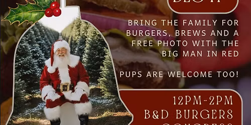 Free Photos with Santa @ B&D Burgers \ud83c\udf85\ud83c\udffc\ud83c\udf84