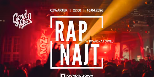 RAP NAJT - czwartkowa impreza w Kwadratowej - lista FB do 23:00 wst\u0119p FREE