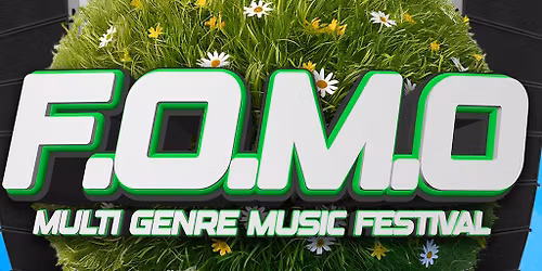F.O.M.O multi genre music festival