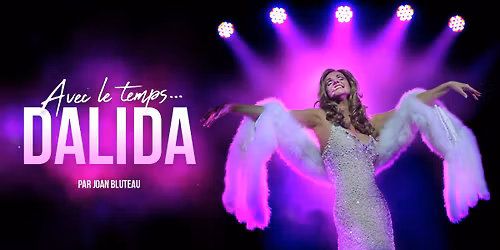 AVEC LE TEMPS... DALIDA par JOAN BLUTEAU au Th\u00e9\u00e2tre du Casino du Lac Leamy