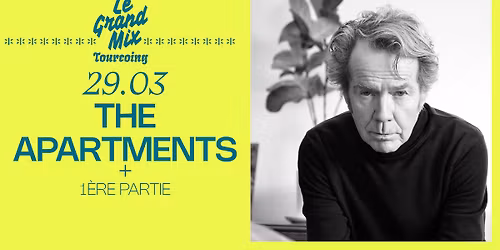 The Apartments + 1\u00e8re partie \u00b7 Le Grand Mix \u00b7 Tourcoing