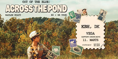 Waylon Wyatt [Support: Crowe Boys] - VEGA - F\u00e5 billetter