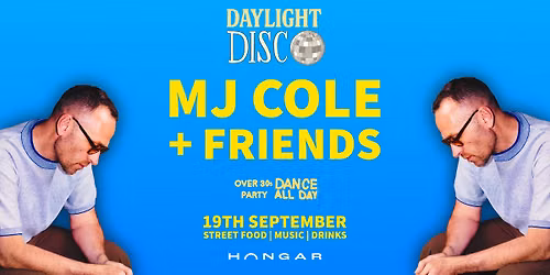 Daylight Disco: MJ Cole & Friends | End of Summer Party - 19th Sept 