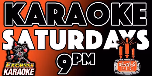 Karaoke Saturdays at Whistle & Keg!