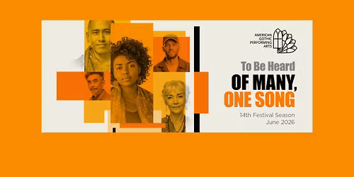American Gothic Performing Arts Presents: To Be Heard Of Many, One Song 