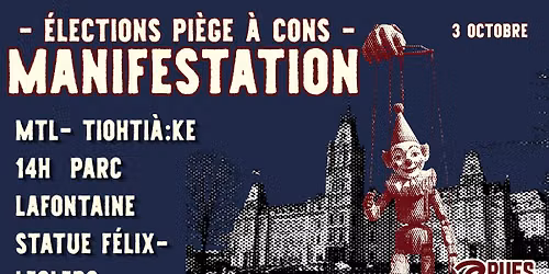 MANIFESTATION \u00e0 Tiohti\u00e0:ke - \u00c9LECTIONS PI\u00c8GE \u00c0 CONS, POUR GAGNER GR\u00c8VONS! 