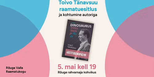 Raamatuesitlus "Arstitudengip\u00e4evik" \u2502 tutvumine Toivo T\u00e4navsuuga \u2502 5. mai kell 19