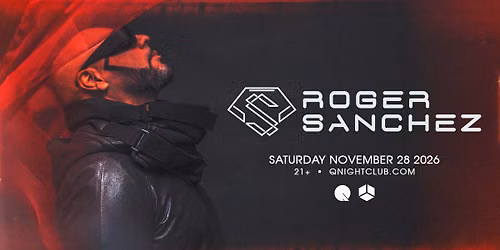 ROGER SANCHEZ @ Q NIGHTCLUB
