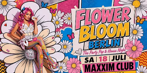 FLOWER BLOOM BERLIN - The Party Pop and House Night