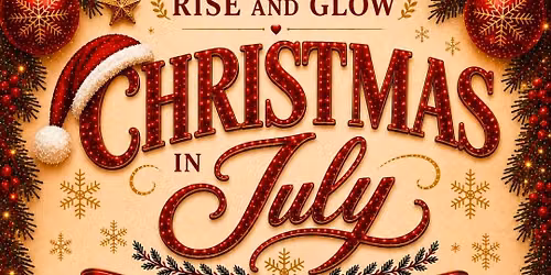 Rise and Glow - Christmas in July \ud83c\udf84