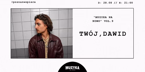 TW\u00d3J, DAWID | koncert z cyklu 'Muzyka na Nowo' | vol. 10