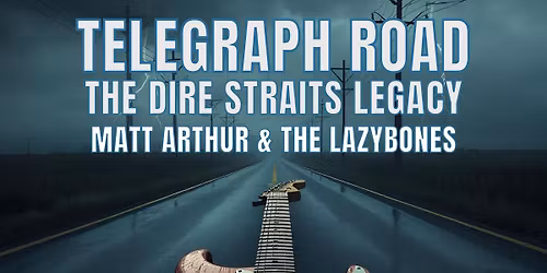 Telegraph Road - The Dire Straits Lagacy