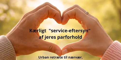 \u2764\ufe0f K\u00e6rligt "serviceeftersyn" af jeres parforhold. Urban retr\u00e6te.