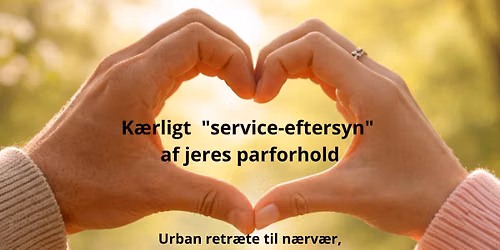 \u2764\ufe0f K\u00e6rligt "serviceeftersyn" af jeres parforhold. Urban retr\u00e6te.