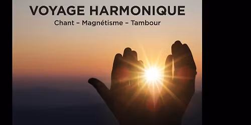 VOYAGE HARMONIQUE - Une exp\u00e9rience collective d'harmonisation \u00e9nerg\u00e9tique