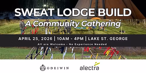 Sweat Lodge Build & Oshkabewis Gathering