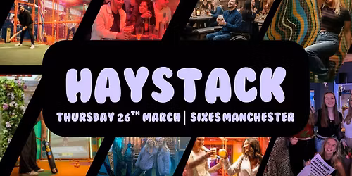HAYSTACK DATING | MANCHESTER | THURSDAY 26TH MARCH
