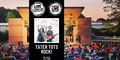 Tater Tots Rock! - Normal LIVE for Kids! @ Connie Link Amphitheatre
