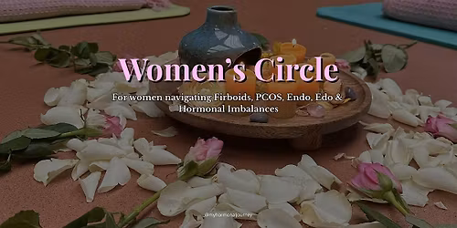 Women's Circle for Women Navigating Fibroids, PCOS, Hormone Imbalances