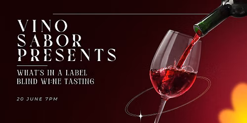 Vino Sabor Presents: What's in a wine label - Blind Wine Tasting.