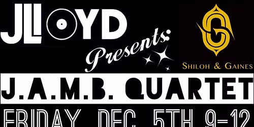 JLLOYD PRESENTS: J.A.M.B. QUARTET FEAT: MARCUS WHITE, BEN BJORLIE, ANDRE LYLES & JLLOYD