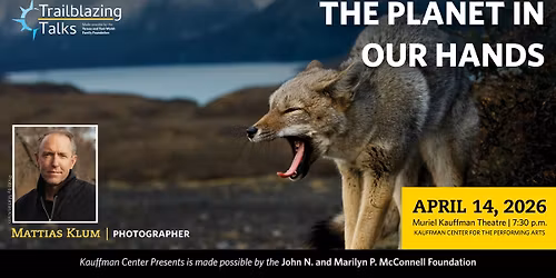 Trailblazing Talks with Mattias Klum, Photographer  The Planet in Our Hands