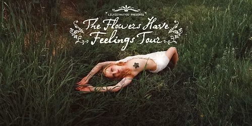 Lilyisthatyou: The Flowers Have Feelings Tour