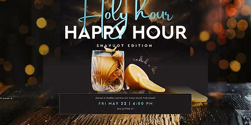 Holy Hour Happy Hour - Shavuot Edition