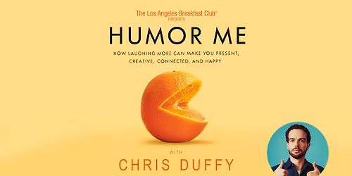 Humor Me - How Laughing More Can Improve Your Life! with Chris Duffy