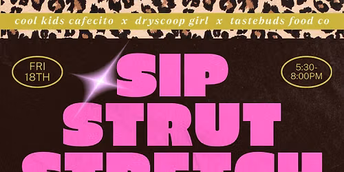Sip, strut, & stretch