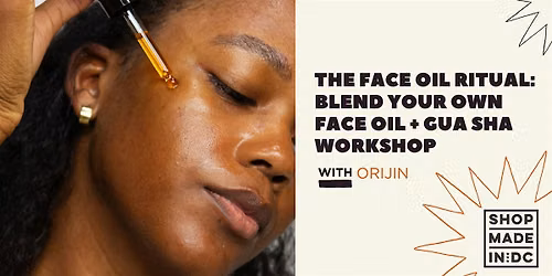 The Face Oil Ritual: Blend Your Own Face Oil + Gua Sha Workshop with Orijin