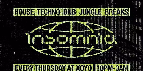 Insomnia London @ XOYO! House - Techno - DNB