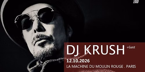 DJ KRUSH + Guest: concert 12.10.26 \u00e0 la Machine du Moulin rouge