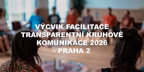 Praha 2 - V\u00ddCVIK FACILITACE TRANSPARENTN\u00cd KRUHOV\u00c9 KOMUNIKACE