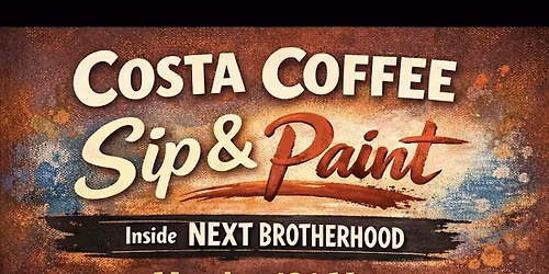 Sip & Paint - Costa Coffee inside Next at Brotherhood!