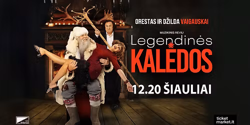 LEGENDIN\u0116S KAL\u0116DOS | ORESTAS IR D\u017dILDA VAIGAUSKAI | \u0160IAULIAI