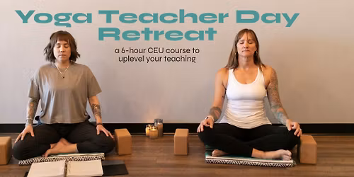Yoga Teacher Day Retreat: Uplevel Your Teaching