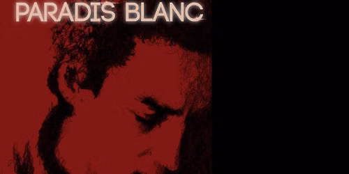 PARADIS BLANC Hommage à l'œuvre musicale de Michel Berger